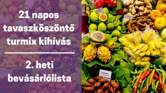 21 napos tavaszköszöntő turmix kihívás – 2. heti bevásárlólista